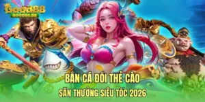 Bắn cá đổi thẻ cào