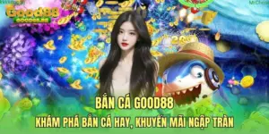 Bắn cá GOOD88