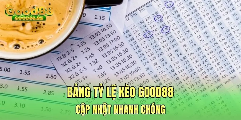 Bảng tỷ lệ kèo GOOD88 cập nhật nhanh chóng