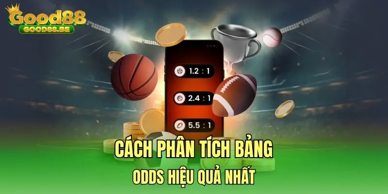 Cách phân tích bảng odds hiệu quả nhất