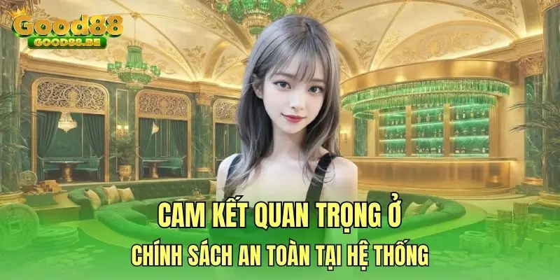 Cam kết quan trọng ở chính sách an toàn tại hệ thống