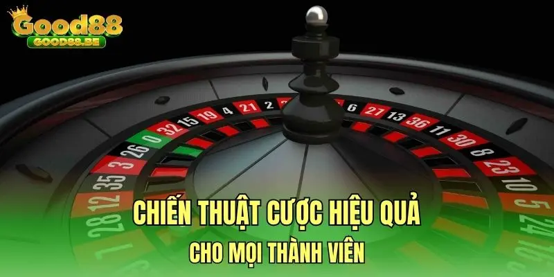 Chiến thuật cược hiệu quả cho mọi thành viên