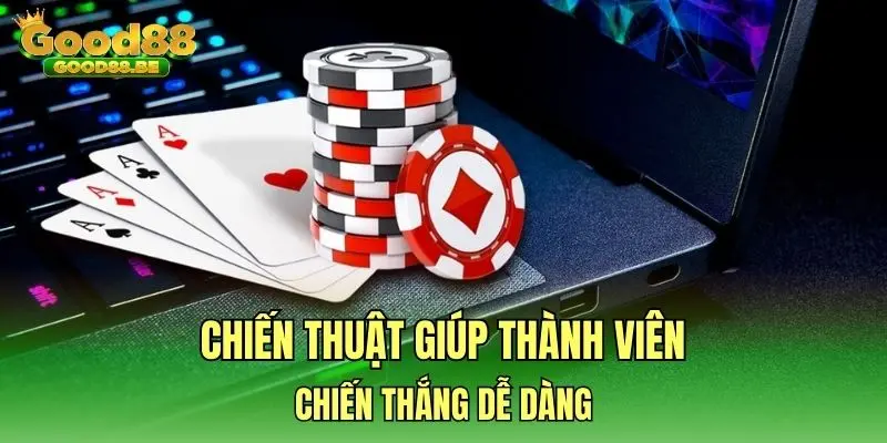 Chiến thuật giúp thành viên chiến thắng dễ dàng