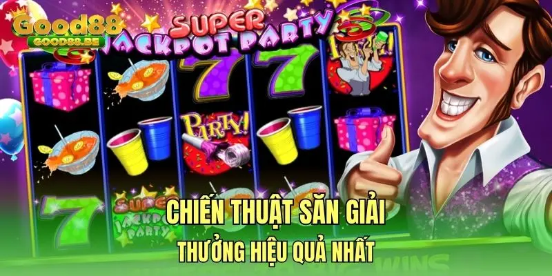 Chiến thuật săn giải thưởng hiệu quả nhất