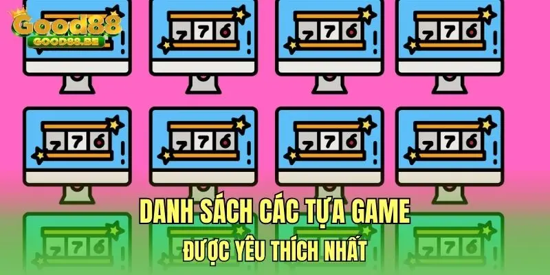 Danh sách các tựa game được yêu thích nhất