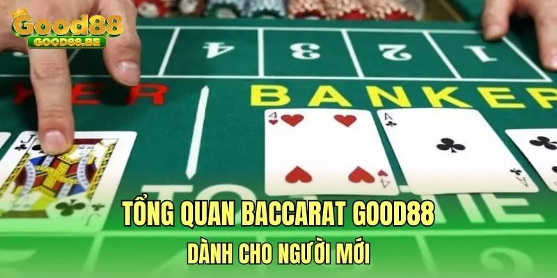Tổng quan Baccarat GOOD88 dành cho người mới